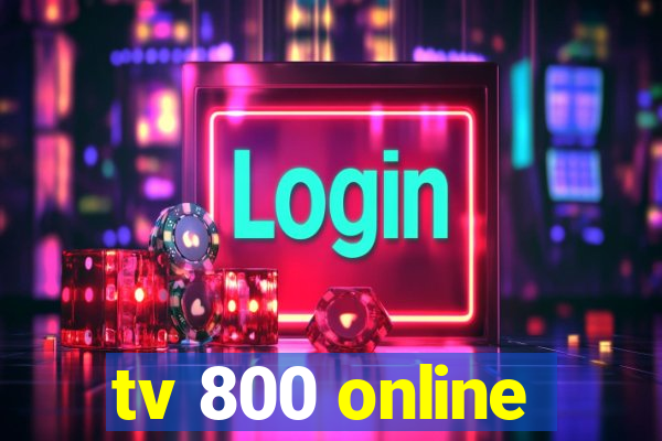 tv 800 online